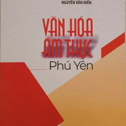 Văn hóa ẩm thực Phú Yên - Nguyễn Văn Hiền (sách mới 100%)
