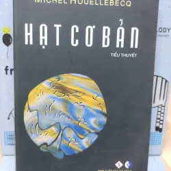 Sách: Hạt cơ bản (Tiếu thuyết) - TG: Michel Houellebecq (A2)