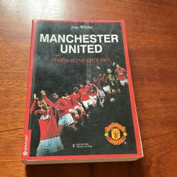 II Bóng Đá: MANCHESTER UNITED _ Thiên Sử Về Quỷ Đỏ - Jim White - 2014