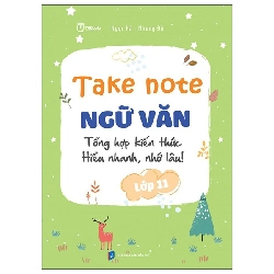 Take Note Ngữ Văn - Tổng Hợp Kiến Thức - Hiểu Nhanh, Nhớ Lâu! - Lớp 11 (2025) - Ngọc Hà, Nhung Đỗ