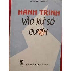 HÀNH TRÌNH VÀO XỨ SỞ CƯỜI - VŨ NGỌC KHÁNH - 2007 - 216 trang SÁCH KHẢO CỨU ANTQ0709