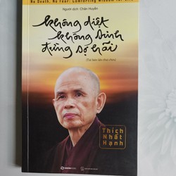 Không diệt không sinh đừng sợ hãi - Thích Nhất Hạnh (mới 99%) 176659