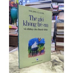 Thế giới không trẻ em và những câu chuyện khác - Philippe Claudel