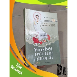 (TẶNG BOOKMARK) Vun bồi trái tim nhân ái - Phương pháp tu tập Quán Thế Âm Bồ Tát
