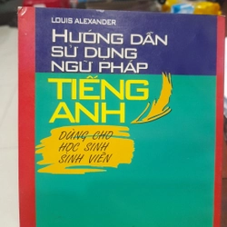 Louis Alexander - HƯỚNG DẪN SỬ DỤNG NGỮ PHÁP TIẾNG ANH dùng cho học sinh sinh viên 504884