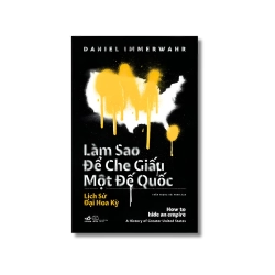 Làm sao để che giấu một đế quốc - Daniel Immerwahr