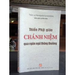 Thiền phật giáo chánh niệm qua ngôn ngữ thông thường - thiền sư Henepola Gunaratana ( Biên dịch Lê Kim Kha )