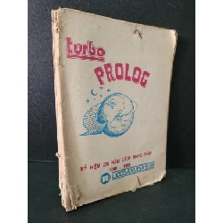 Turbo prolog mới 60% bẩn bìa, ố vàng, tróc gáy, có vệt nước, có chữ viết 1989 HCM1604 GIÁO TRÌNH, CHUYÊN MÔN