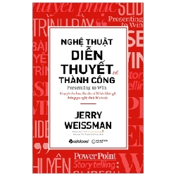 Nghệ Thuật Diễn Thuyết Để Thành Công - Jerry Weissman ASB.PO Oreka Blogmeo 230225