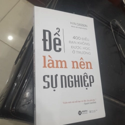 H.N.Casson - ĐỂ LÀM NÊN SỰ NGHIỆP, 400 điều bạn không được học ở trường