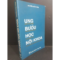 Ung bướu học nội khoa mới 80% bẩn bìa, ố nhẹ, tróc bìa, tróc gáy, có chữ ký 2004 HCM2811 Nguyễn Chấn Hùng GIÁO TRÌNH, CHUYÊN MÔN Rebooks.vn