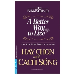 Hãy Chọn Một Cách Sống - Og Mandino (Mới 100%) Sách tư duy, kỹ năng sống, First News - SÁCH ĐẠI HỌC