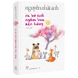 Ra Bờ Suối Ngắm Hoa Kèn Hồng (Bìa Cứng) - Nguyễn Nhật Ánh