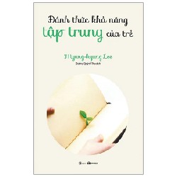 Đánh Thức Khả Năng Tập Trung Của Trẻ - Myung-Kyung Lee