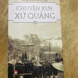 CHUYỆN XƯA XỨ QUẢNG- PHẠM HỮU ĐĂNG ĐẠT