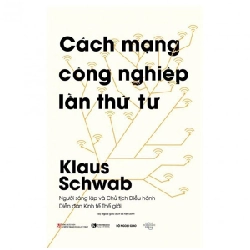 Cách Mạng Công Nghiệp Lần Thứ Tư (Bìa Cứng) - Klaus Schwab ASB.PO Oreka Blogmeo 230225