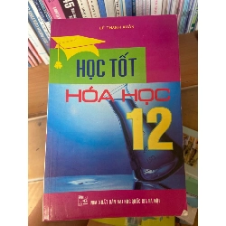 (TẶNG BOOKMARK) Học Tốt Hóa Học 12 - Lê Thanh Xuân 2008 Tham khảo - luyện thi RBK-AK1T3
