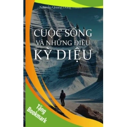 (TẶNG BOOKMARK) Cuộc sống và những điều kỳ diệu Nguyễn Quang Đông Thành VĂN HỌC
