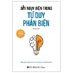 Bẫy Ngụy Biện Trong Tư Duy Phản Biện - Nhóm tác giả Thinknetic ASB.PO Oreka-Blogmeo120125