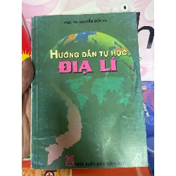 (TẶNG BOOKMARK) Hướng Dẫn Tự Học Địa Lí - Nguyễn Đức Vũ 2007 Tham khảo - luyện thi RBK-AK1T2