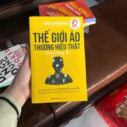 THẾ GIỚI ẢO – THƯƠNG HIỆU THẬT (CRUSHING IT!) – GARY VAYNERCHUK- K4 1023044