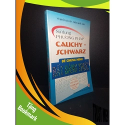 (TẶNG BOOKMARK) Sử dụng phương pháp Cauchy - Schwarz để chứng minh bất đẳng thức năm 2010 mới 80% ố nhẹ RBK.RBK.TN0612