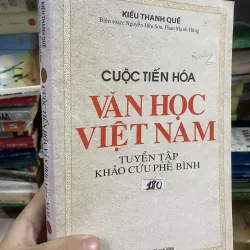 Cuộc Tiến Hoá Văn Học Việt Nam (tuyển tập khảo cứu phê bình) - Kiều Thanh Quế