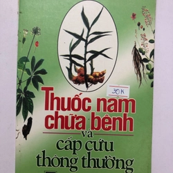 THUỐC NAM CHỮA BỆNH VÀ CẤP CỨU THÔNG THƯỜNG 143 trang, nxb: 2006