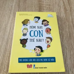 HÔM NAY CON THẾ NÀO - trẻ không cần nói cha mẹ nhìn sẽ hiểu