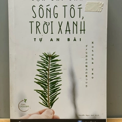 Sống tốt trời xanh tự an bài