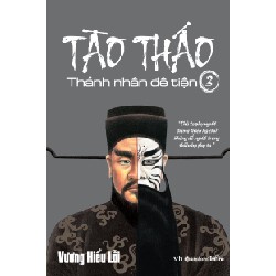 Tào Tháo - Thánh Nhân Đê Tiện - Tập 3 - Vương Hiểu Lỗi