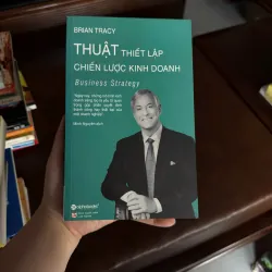 THUẬT THIẾT LẬP CHIẾN LƯỢC KINH DOANH – Brian Tracy - K4 1024875