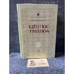 Kiều Học Tinh Hoa (bìa cứng)- Trung tâm nghiên cứu Quốc Học- Sách lưu kho còn seal,độ mới 95% Sách văn học STB0302