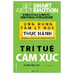 Ứng Dụng Tâm Lý Học Thực Hành - Trí Tuệ Cảm Xúc - David Walton 187183