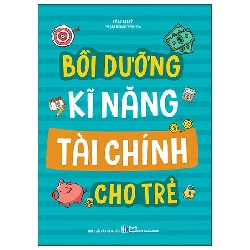 Bồi Dưỡng Kĩ Năng Tài Chính Cho Trẻ (2025) - Tào Quỳ