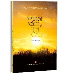 Người hát xẩm ở Trì Câu mới 100% Đặng Chương Ngạn 2023 HCM.PO 346864