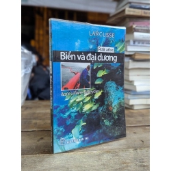 Larousse: Biển và đại dương - Anne Lefevre-Balleydier