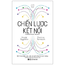 Chiến Lược Kết Nối - Để Thấu Hiểu Sâu Sắc Và Giữ Chân Khách Hàng (Bìa Cứng) - Nicolaj Siggelkow, Christian Terwiesch 294395