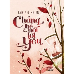 Chẳng Thể Nói Lời Yêu - Lâm Phỉ Nhiên ASB.PO Oreka Blogmeo 230225