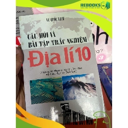 (TẶNG BOOKMARK) Địa Lí 10 (Câu Hỏi Và Bài Tập Trắc Nghiệm) - Vũ Quốc Lịch 2011 Tham khảo - luyện thi RBK-AK1T1