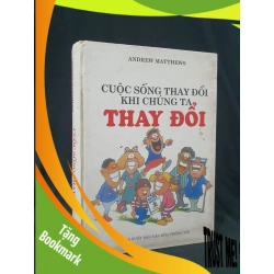 (TẶNG BOOKMARK) Cuộc sống thay đổi khi chúng ta thay đổi mới 60% 2005 -RBK205 ANDREW MATTHEWS SÁCH KỸ NĂNG