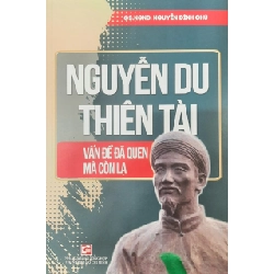 Nguyễn Du thiên tài - Vấn đề đã quen mà còn lạ mới 100% Nguyễn Đình Chú 2022 HCM.PO