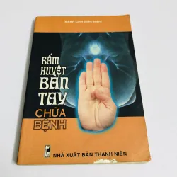 BẤM HUYỆT BÀN TAY CHỮA BỆNH 