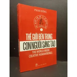 Thế giới bên trong con người sáng tạo mới 70% ố nhẹ, bẩn bìa, nhăn gáy, có vệt nước 2010 HCM3005 Phan Dũng kỹ năng 353436