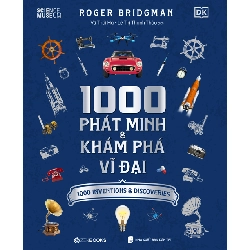 1000 Phát Minh & Khám Phá Vĩ Đại - Roger Bridgman - 2022 - Zenbooks Rebooks.vn
