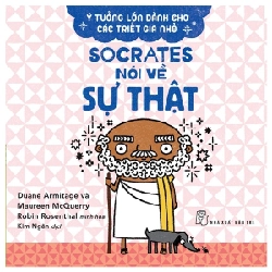 Ý tưởng lớn dành cho các triết gia nhỏ. Socrates nói về sự thật - Duane Armitage, Maureen McQuerry 2022 New 100% HCM.PO