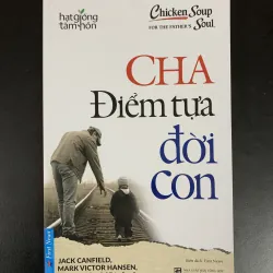 (Sách cũ) Cha Điểm tựa đời con - Jack Canfield, Mark Victor Hansen