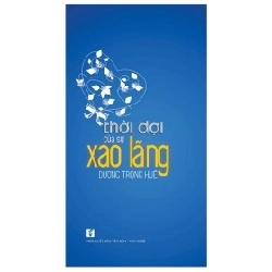 Thời Đại Của Sự Xao Lãng - Dương Trọng Huế