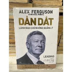 Dẫn Dắt - Lãnh Đạo Chứ Không Quản Lý-Tác giả Alex Furguson , Michael Moritz- NXB Trẻ 2016- Sách lưu kho còn seal