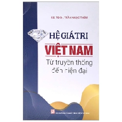 Hệ Giá Trị Việt Nam - Từ Truyền Thống Đến Hiện Đại - GS TSKH Trần Ngọc Thêm 288038